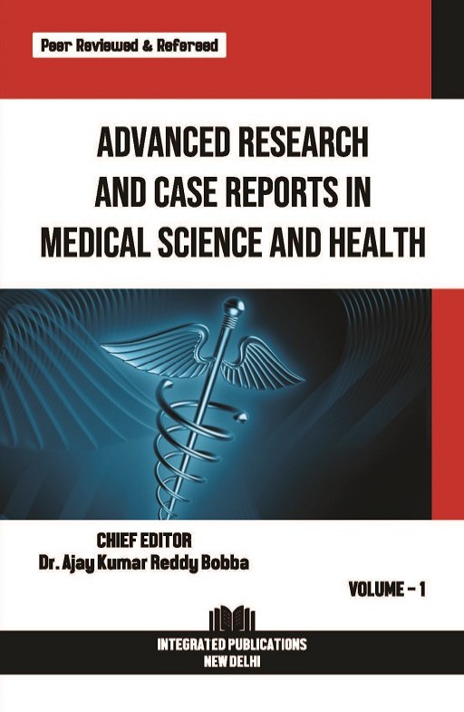 Advanced Research and Case Reports in Medical Science and Health (Volume - 1)