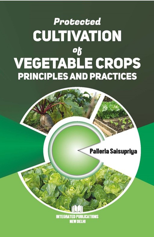 Protected Cultivation of Vegetable Crops Principles and practices