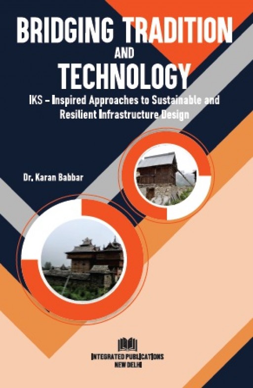 Bridging Tradition and Technology: IKS-Inspired Approaches to Sustainable and Resilient Infrastructure Design