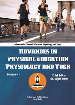 Advances in Physical Education, Physiology and Yoga (Volume - 1)