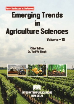 Emerging Trends in Agriculture Sciences (Volume - 13)