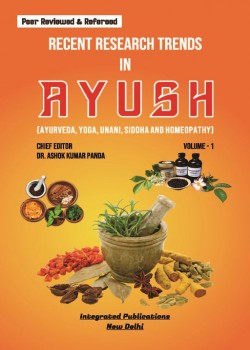 Recent Research Trends in Ayush (Ayurveda, Yoga, Unani, Siddha and Homeopathy) (Volume - 1)
