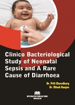 Clinico Bacteriological Study of Neonatal Sepsis and A rare Cause of Diarrhoea