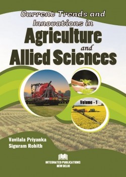 Current Trends and Innovations in Agriculture and Allied Sciences (Volume - 1)