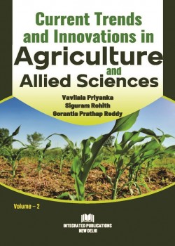 Current Trends and Innovations in Agriculture and Allied Sciences (Volume – 2)