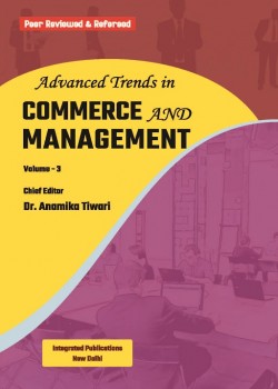 Advanced Trends in Commerce and Management (Volume - 3)