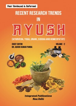 Recent Research Trends in Ayush (Ayurveda, Yoga, Unani, Siddha and Homeopathy) (Volume - 2)
