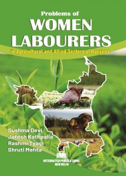 Problems of Women Labourers in Agricultural and Allied Sectors of Haryana